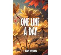 One Line a Day 5 Year Journal: Floral Five Year Memory Keeper Book See How Your Life Changes Year After Year on The Same Date
