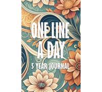 One Line a Day 5 Year Journal: Floral Five Year Memory Keeper Book See How Your Life Changes Year After Year on The Same Date