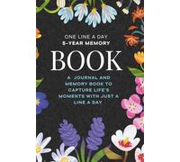 One Line a Day 5 Year Memory Book: A Journal and Diary To Capture Life’s Moments With Just a Line a Day