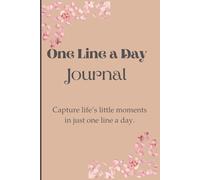 One Line a Day!!: Capture life's little moments in just one line a day!! Notebook journal for family and friends / Gift /Daily time-capsule for ... journey and memories to revist and share!!