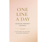 One Line a Day: Couples Memory Journal: A Five-Year Diary of Shared Moments, Love, and Connection