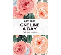 One Line a Day Five Year Journal 2026-2030: Floral 5 Year Memory Book See How Your Life Changes Year After Year on The Same Date