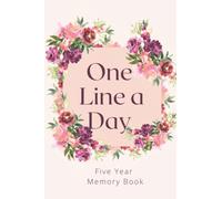 One Line A Day Five Year Memory Book: A Journal for Daily Reflection. A Great Notebook To Record and Preserve Precious Memories. An Ideal Keepsake Gift