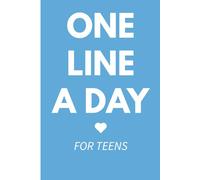 One Line a Day for Teens: A no-pressure daily journal for capturing thoughts, moods, and memories - just one line at a time