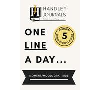 One Line A Day [ Handley Journals ]: “5 Years of Moments, Moods, and Gratitude”