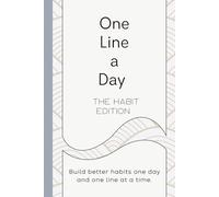 One Line a Day - The Habit Edition: A Minimalist Guided Journal for Daily Gratitude, Better Habits and Personal Growth