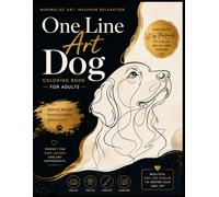 One Line Art Dog Coloring Book for Adults: Minimalist Dog Portrait Coloring Book with Continuous Line Art Illustrations for Relaxation, Mindfulness, and Pet Lovers