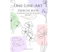 ONE-LINE-ART exercise book, Flowers and Blossoms, book 1: : Creative workbook to get you started in the fascinating world of one-line drawings. 20 ... (Zeichnen lernen - Kunst als Hobby)