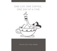 One List, One Coffee, One Day at a Time: A Notebook for Busy Moms | Ruled & Dot Grid Pages for Lists, Notes, Plans, Brain Dumps, Doodles & Everyday Life