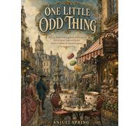 One Little Odd Thing: A Cozy Adult Coloring Book of Whimsical 18th-Century-Inspired Scenes, Hidden and Obvious Oddities & Surreal Surprises, Stress Relief