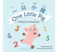 One Little Pig (a Bilingual Children's Book in Simplified Chinese, English and Pinyin): Learn Numbers, Animals and Simple Phrases. A Dual Language Counting book for Babies, Kids and Toddlers