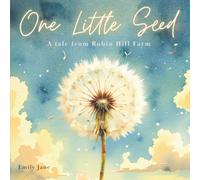 One Little Seed: A tale of hope from Robin Hill Farm