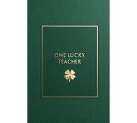 One Lucky Teacher: 6x9 Lined Journal for Teachers: Emerald Green & Gold Aesthetic School Year Notebook, Teacher Appreciation Gift, 120 College Ruled Pages