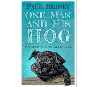One Man and His Hog: The Story of a Pig Called Alice