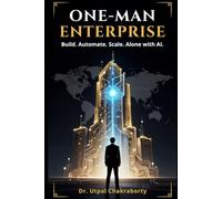ONE-MAN ENTERPRISE: How One Person Can Build, Automate and Scale a Company with AI