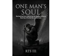 One Man's Soul: The Good Soul Never Allowed Into The Kingdom of Heaven