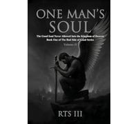 One Man's Soul: The Good Soul Never Allowed Into The Kingdom Of Heaven - Volume II