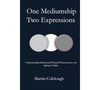 One Mediumship - Two Expressions: Understanding Mental and Physical Phenomena as One Spiritual Ability
