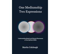 One Mediumship - Two Expressions: Understanding Mental and Physical Phenomena as One Spiritual Ability