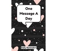 One Message A Day: A Daily Self-Care Journal For Writing Positive Gentle Reminders, Encouraging Notes And Messages To Yourself