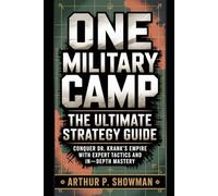 One Military Camp: The Ultimate Strategy Guide: Conquer Dr. Krank’s Empire with Expert Tactics and In-Depth Mastery