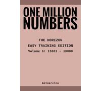 ONE MILLION NUMBERS - The Extreme Number Search Challenge: THE HORIZON - EASY TRAINING EDITION Volume 6 Numbers 15,001 - 18,000 (THE TOWER)