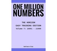 ONE MILLION NUMBERS - The Extreme Number Search Challenge: THE HORIZON - EASY TRAINING EDITION Volume 7 Numbers 18,001 - 21,000