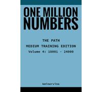 ONE MILLION NUMBERS - The Extreme Number Search Challenge: THE PATH - MEDIUM TRAINING EDITION Volume 4 Numbers 18,001 - 24,000