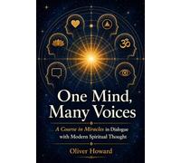 One Mind, Many Voices: A Course in Miracles in Dialogue with Modern Spiritual Thought