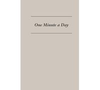 One Minute a Day: Daily Reflection Journal for Mindfulness, Gratitude, Motivation, and Personal Growth in Just 60 Seconds: Daily Space for Reflection and Intention