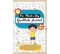One Minute a Day Gratitude Journal for Boys: Simple Prompts with Inspirational Thoughts for Mindfulness, Positivity, and Happiness