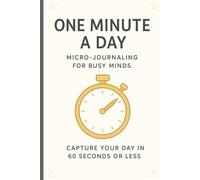 One Minute A day: Micro Journaling For Busy Minds
