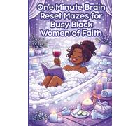 One Minute Brain Reset Mazes for Busy Black Women of Faith: 60-Second Puzzles to Beat Overwhelm, Anxiety, and Mental Fatigue