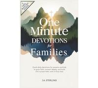 One Minute Daily Devotions for Families:: Quick Daily Devotions for Parents and Kids to Grow Faith, Connect Deeply, and Build a Prayer Habit-Even on Busy Days