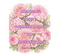 One Minute Daily Gratitude Planner For Teenage Girls: A Simple Daily Journal to Reflect, Grow, and Start Each Day with Positivity and Purpose