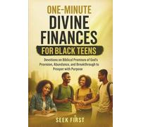 One Minute Divine Finances for Black Teens: Devotions on Biblical Promises of God’s Provision, Abundance, and Breakthrough to Prosper with Purpose
