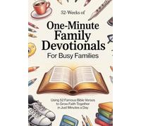 One Minute Family Devotionals for Busy Families: 52 Week Family Devotional Using 52 Famous Bible Verses to Grow Faith Together in Just Minutes a Week - Family Bible Study