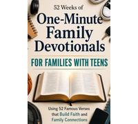 One Minute Family Devotionals for Families With Teens: 52 Week Devotional for Teens and Parents Using 52 Famous Bible Verses to Build Faith & Family Connections - Family Bible Study