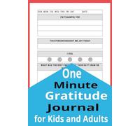 One Minute Gratitude Journal for kids and Adults: Daily Gratitude Journal for women, Men, Teens, and Kids, Practice Mindfulness