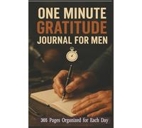 One minute Gratitude Journal for Men | 365 Pages Organized for Each Day: Be Mindful, Positive, Bold, Confident and Strong in 2026