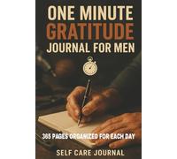 One minute Gratitude Journal for Men | 365 Pages Organized for Each Day: Be Mindful, Positive, Bold, Confident and Strong in 2026