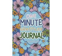 One Minute Gratitude Journal for Women: Daily Prompts to Cultivate Positivity, Self-Love & Mindfulness in Just 1 Minute a Day