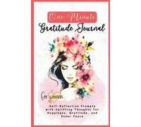 One Minute Gratitude Journal for Women: Self-Reflection Prompts with Uplifting Thoughts for Happiness, Gratitude, and Inner Peace