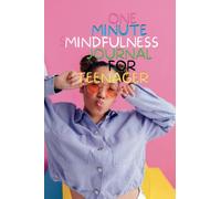 One minute mindfulness journals for teenagers:: Practices to Help You Stay Calm and Present