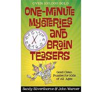 One-Minute Mysteries and Brain Teasers: Good Clean Puzzles for Kids of All Ages