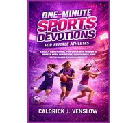 One-Minute Sports Devotions for Female Athletes: A Daily Devotional for Girls and Women in Sports with Scripture, Confidence, and Faith-Based Encouragement
