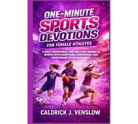 One-Minute Sports Devotions for Female Athletes: A Daily Devotional for Girls and Women in Sports with Scripture, Confidence, and Faith-Based Encouragement