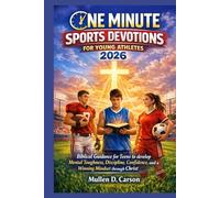 One Minute Sports Devotions for Young Athletes 2026: A Bblical Guidance for Teens to develop Mental Toughness, Discipline, Confidence, and a Winning Mindset through Christ