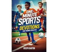 ONE-MINUTE SPORTS DEVOTIONS FOR YOUNG ATHLETES: 52 Powerful Faith-Building Devotions to Strengthen Confidence, Character, Discipline, and Trust in ... for Kids, Teens, Teams, and Daily Motivation