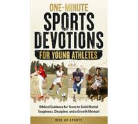 One-Minute Sports Devotions for Young Athletes: Biblical Guidance for Teens to Build Mental Toughness, Discipline, and a Growth Mindset